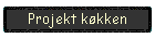 Projekt k�kken